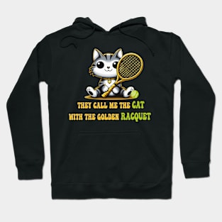 funny tennis cat They call me the cat with the golden racquet Hoodie